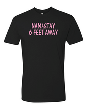 Namastay 6 Feet Away Tee